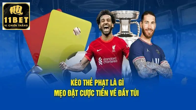 Kinh nghiệm đặt cược kèo thẻ bất bại tại 11BET