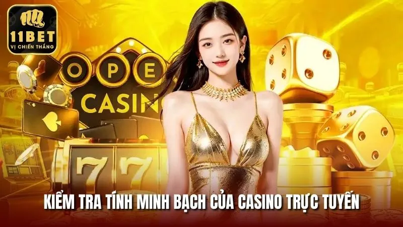 Casino trực tuyến uy tín luôn đảm bảo tính minh bạch